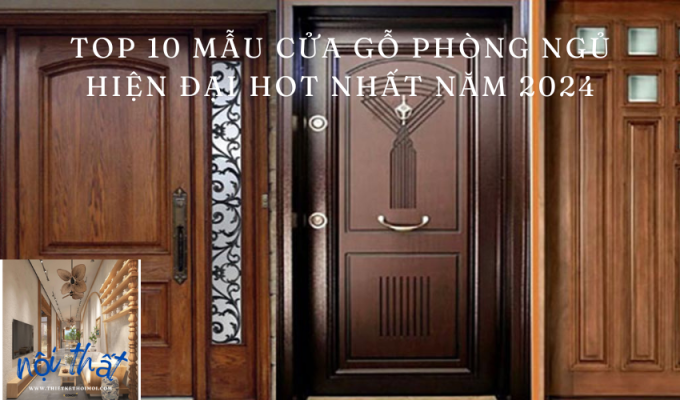 Top 10 mẫu cửa gỗ phòng ngủ hiện đại hot nhất năm 2024