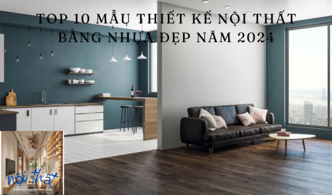 Top 10 mẫu thiết kế nội thất bằng nhựa đẹp năm 2024