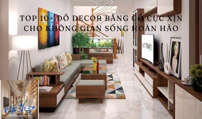 Top 10+ đồ decor bằng gỗ cực xịn cho không gian sống hoàn hảo